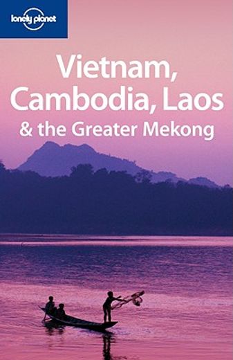lonely planet vietnam cambodia laos & the greater mekong