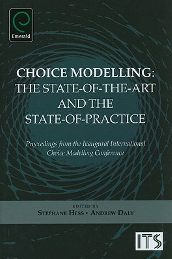 choice modelling,the state-of-the-art and the state-of-practice: proceedings from the inaugural international choice