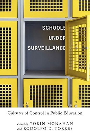 schools under surveillance,cultures of control in public education