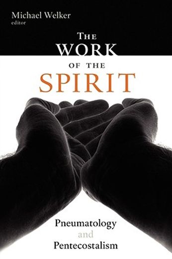 the work of the spirit,pneumatology and pentecostalism