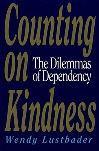 counting on kindness,the dilemmas of dependency