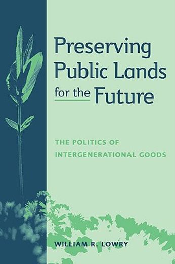 preserving public lands for the future,the politics of intergenerational goods