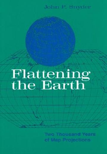 flattening the earth,two thousand years of map projections
