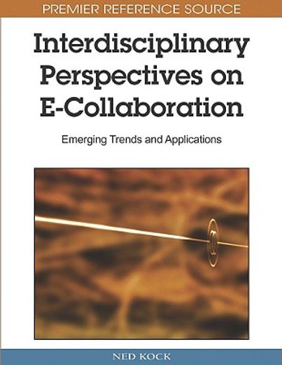 interdisciplinary perspectives on e-collaboration,emerging trends and applications