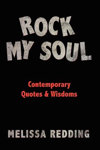 rock my soul,comptemporary quotes and wisdoms