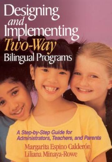 designing and implementing two-way bilingual programs,a step-by-step guide for administrators, teachers, and parents