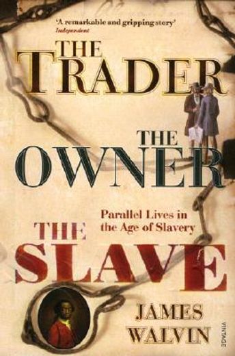 the trader, the owner, the slave,parallel lives in the age of slavery