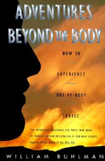 adventures beyond the body,how to experience out-of-body travel