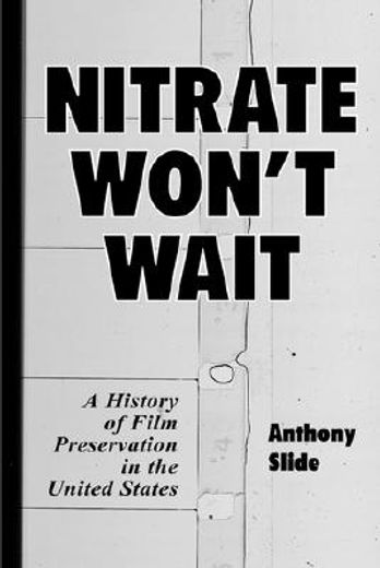 nitrate won´t wait,a history of film preservation in the united states