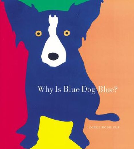 why is blue dog blue?,a tale of colors