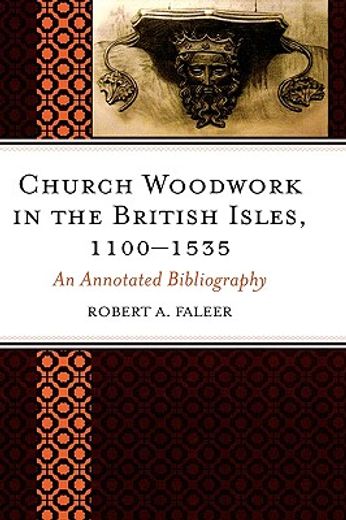 church woodwork in the british isles, 1100-1535,an annotated bibliography