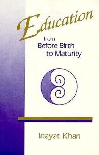 education from before birth to maturity (in English)