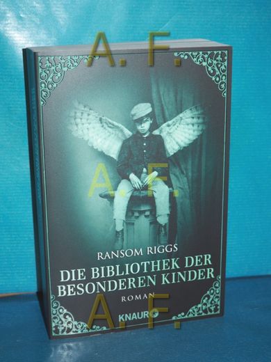 Die Bibliothek der Besonderen Kinder: Roman. Ransom Riggs , aus dem Englischen von Silvia Kinkel / Knaur , 52027 (en Alemán)