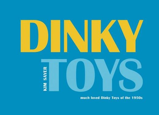 Dinky Toys: 'Much Loved' Dinky Toys of the 1950s (en Inglés)