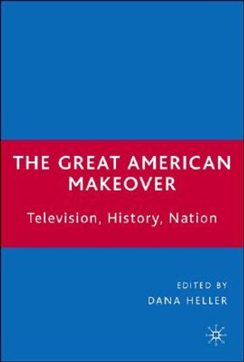 the great american makeover,television, history, nation