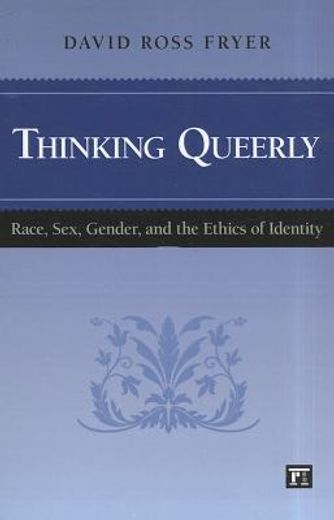 thinking queerly,race, class, gender, and the ethics of identity