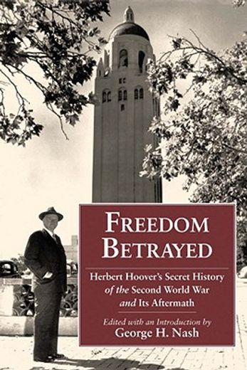 freedom betrayed,herbert hoover`s secret history of the second world war and its aftermath