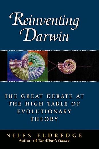 reinventing darwin,the great debate at the high table of evolutionary theory