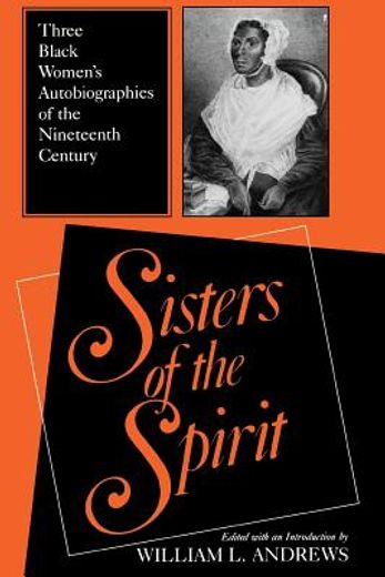 sisters of the spirit,three black women´s autobiographies of the nineteenth century