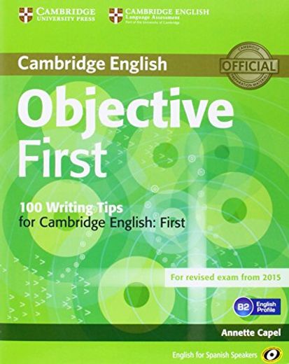 Objective First for Spanish Speakers Student's Book With Answers With Cd-Rom With 100 Writing Tips 4th Edition (en Inglés)