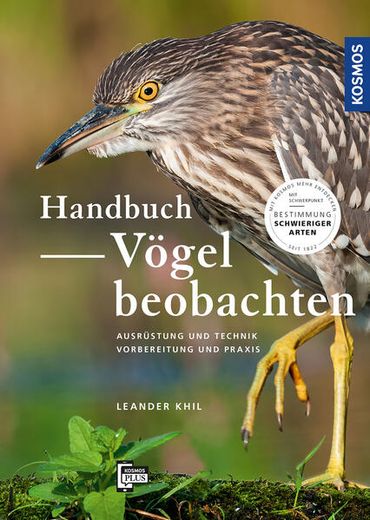 Handbuch Vögel Beobachten: Ausrüstung und Technik, Vorbereitung und Praxis. Mit Schwerpunkt: Bestimmung Kniffliger Arten (en Alemán)