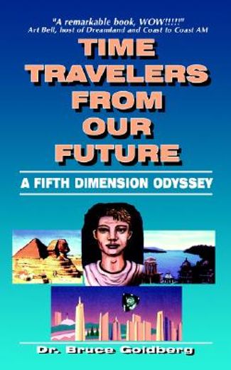 time travelers from our future,a fifth dimension odyssey