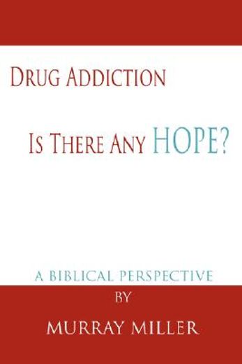 drug addiction: is there any hope?,a biblical perspective
