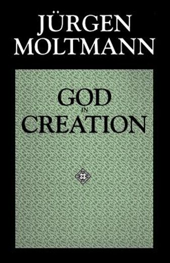 god in creation,a new theology of creation and the spirit of god