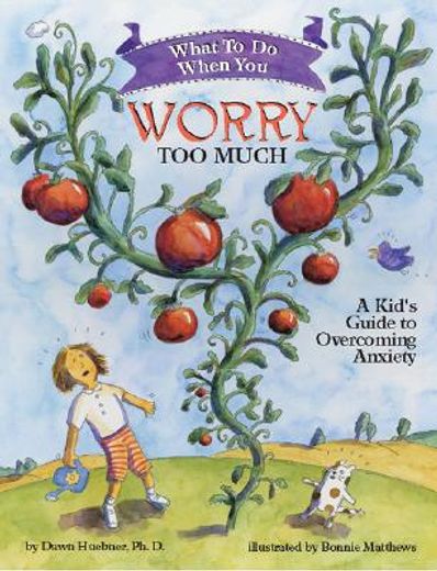 what to do when you worry too much,a kid´s guide to overcoming anxiety (in English)