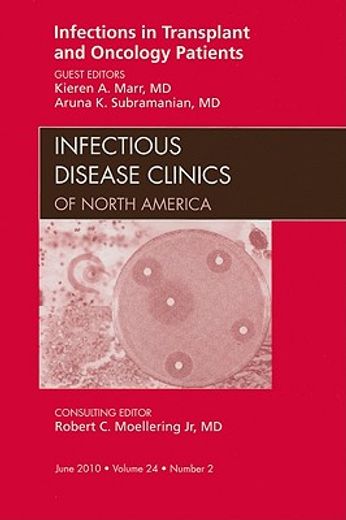 Infections in Transplant and Oncology Patients, an Issue of Infectious Disease Clinics: Volume 24-2 (en Inglés)