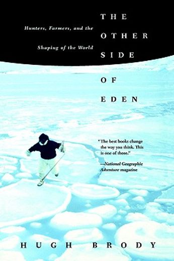 the other side of eden,hunters, farmers, and the shaping of the world (en Inglés)