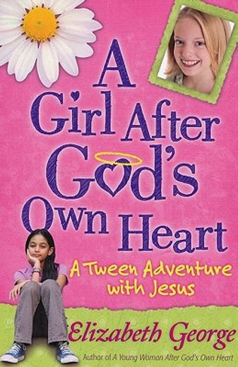 a girl after god´s own heart,a tween adventure with jesus (in English)