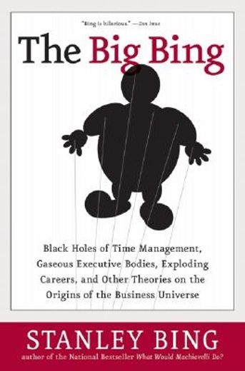 the big bing,black holes of time management, gaseous executive bodies, exploding careers, and other theories on t
