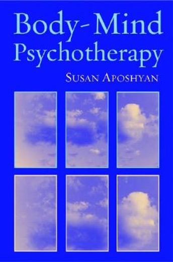 body-mind psychotherapy,principles, techniques, and practical applications (en Inglés)
