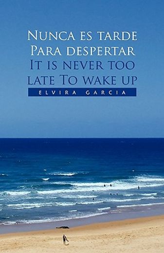 nunca es tarde para despertar it is never too late to wake up