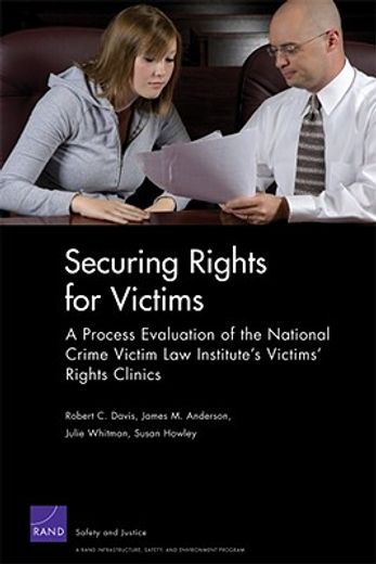 securing rights for victims,a process evaluation of the national crime victim law institute´s victims´ rights clinics