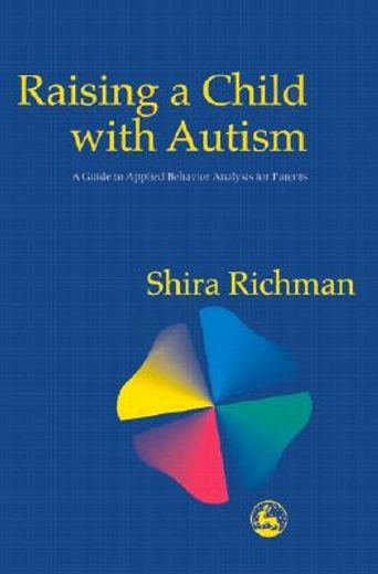 raising a child with autism,a guide to applied behavior analysis for parents