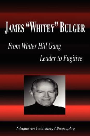 james whitey bulger - from winter hill gang leader to fugitive (biography)