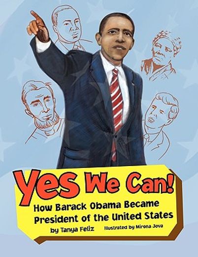yes we can!,how barack obama became president of the united states