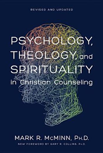 psychology, theology, and spirituality in christian counseling (en Inglés)