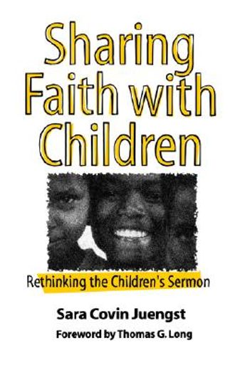 sharing faith with children,rethinking the children´s sermon