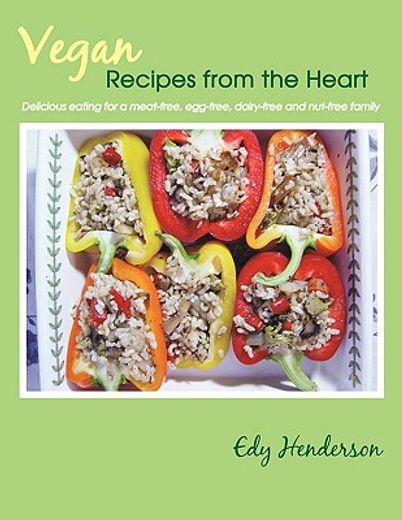 vegan recipes from the heart,delicious eating for a meat-free, egg-free, dairy-free and nut-free family