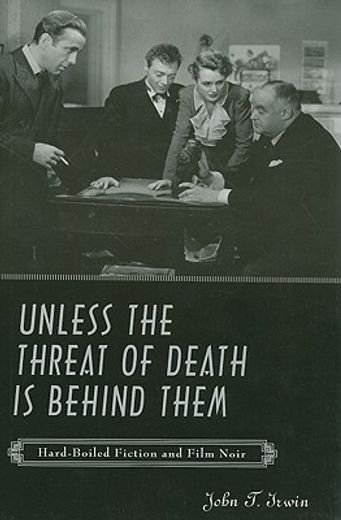 unless the threat of death is behind them,hard-boiled fiction and film noir