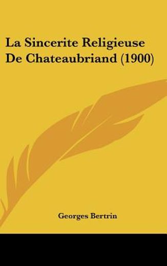 la sincerite religieuse de chateaubriand