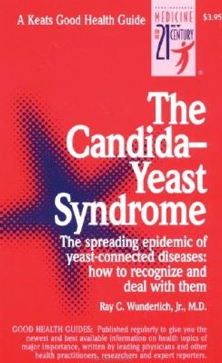 the candida-yeast syndrome,the spreading epidemic of yeast-connected diseases: how to recognize and deal with them (en Inglés)