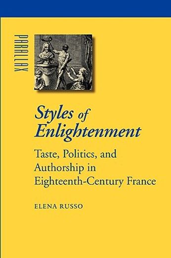 styles of enlightenment,taste, politics, and authorship in eighteenth-century france