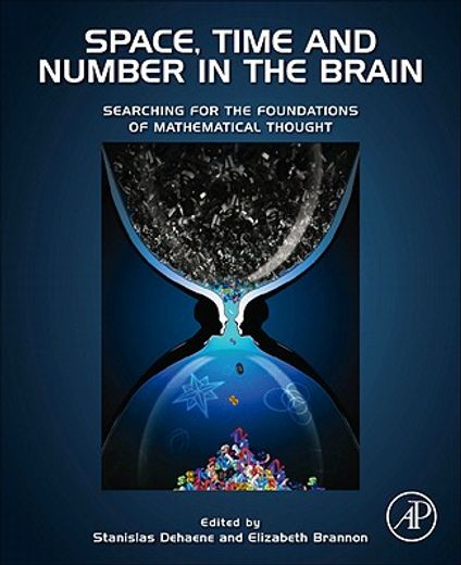 space, time and number in the brain,searching for the foundations of mathematical thought