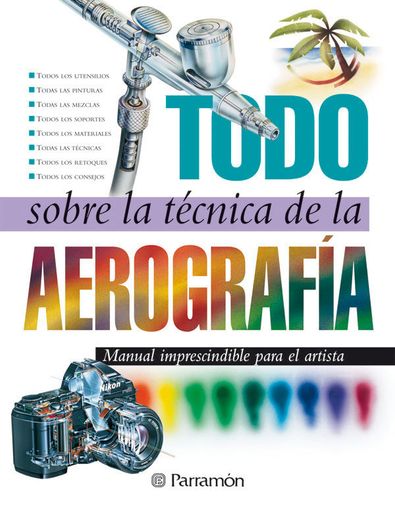 Todo Sobre la Tecnica de la Aerografia (in Spanish)