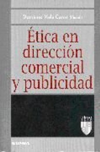Etica En Direccion Comercial Y Publicidad: Vii Coloquio De Etica Empresarial Y Economica (libros Iese) (spanish Edition)