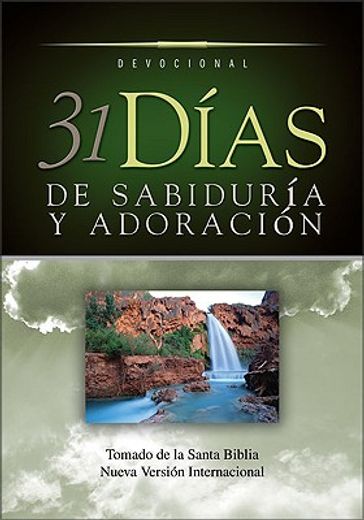 31 dias de sabiduria y adoracion: tomado de la santa biblia nueva version internacional = 31 days of wisdom and prayer